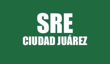 INFO SRE DE CIUDAD JUÁREZ
